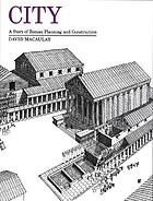 City : a story of Roman planning and construction