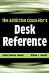 The addiction counselor's desk reference