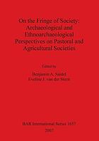 On the fringe of society : archaeological and ethnoarchaeological perspectives on pastoral and agricultural societies