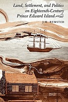 Land, settlement, and politics on eighteenth-century Prince Edward Island