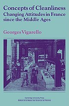 Concepts of cleanliness : changing attitudes in France since the Middle Ages