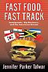 Fast food, fast track : immigrants, big business, and the American dream