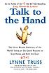 Talk to the hand : the utter bloody rudeness of the world today, or, six good reasons to stay home and bolt the door