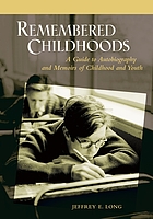 Remembered childhoods : a guide to autobiography and memoirs of childhood and youth