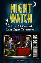 Night watch : 50 years of latenight telivision.