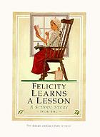 Felicity learns a lesson : a school story