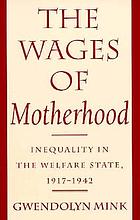 The wages of motherhood : inequality in the welfare state, 1917-1942