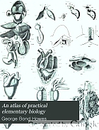 An atlas of practical elementary biology,