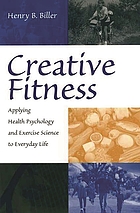 Creative fitness : applying health psychology and exercise science to everyday life