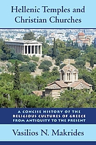 Hellenic temples and Christian churches : a concise history of the religious cultures of Greece from antiquity to the present
