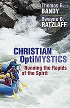 Christian optimystics : running the rapids of the Spirit
