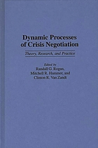 Dynamic processes of crisis negotiation : theory, research, and practice