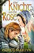 The knight and the rose por Isolde Martyn