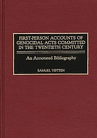 First-person accounts of genocidal acts committed in the twentieth century : an annotated bibliography