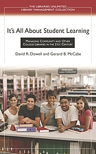 It's all about student learning : managing community and other college libraries in the 21st century