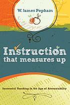 Instruction that measures up : successful teaching in the age of accountability