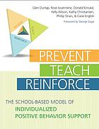 Prevent, teach, reinforce : the school-based model of individualized positive behavior support