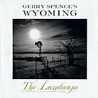 Gerry Spence's Wyoming : the landscape : photographs and poetry