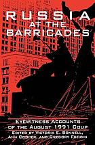 Russia at the barricades : eyewitness accounts of the August 1991 coup