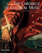The chronicle of classical music : an intimate diary of the lives and music of the great composers