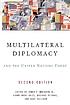 Multilateral diplomacy and the United Nations... by James P Muldoon
