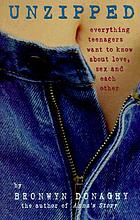 Unzipped : everything teenagers want to know about love, sex and each other