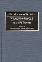 The moment of decision : biographical essays on American character and regional identity