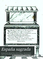 España sagrada. Theatro geographico-historico de la iglesia de España. Origen, divisiones, y terminos de todas sus provincias. Antiguedad, traslaciones, y estado antiguo y presente de sus sillas, en todos los dominios de España, y Portugal.