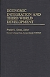 Economic integration and Third World development 著者： Pradip K Ghosh