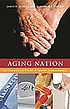 Aging nation : the economics and politics of growing... door James H Schulz