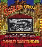 The celluloid circus : the heyday of the New Zealand picture theatre, 1925-1970