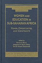 Women and education in Sub-Saharan Africa : power, opportunities, and constraints