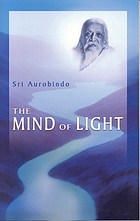 The mind of light : the supramental manifestation upon earth