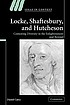 Locke, Shaftesbury, and Hutcheson : contesting... by Daniel Carey, Dr.