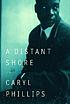A distant shore 著者：  Caryl Phillips 
