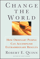 Change the world : how ordinary people can achieve extraordinary results