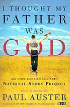I thought my father was God and other true tales from NPR's National Story Project