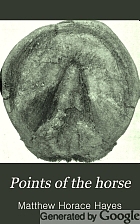 Points of the horse; a treatise on the conformation, movements, breeds and evolution of the horse,