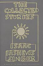 The collected stories of Isaac Bashevis Singer.