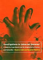 Investigations in universal grammar : a guide to experiments on the acquisition of syntax and semantics