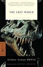 The lost world : being an account of the recent amazing adventures of Professor George E. Challenger, Lord John Roxton, Professor Summerlee, and Mr. E.D. Malone of the 