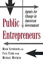 Public entrepreneurs : agents for change in American government