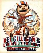 Kel Gilligan's daredevil stunt show