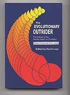 The evolutionary outrider : the impact of the human agent on evolution : essays honoring Ervin Laszlo