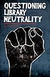 Questioning library neutrality : essays from Progressive librarian