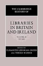 The Cambridge history of libraries in Britain and Ireland.