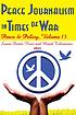 Peace journalism in times of war by Susan Dente Ross
