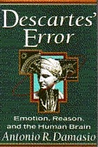 Descartes' error : emotion, reason, and the human brain
