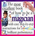 The most excellent book of how to be a magician