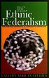 Ethnic federalism : the Ethiopian experience in comparative perspective